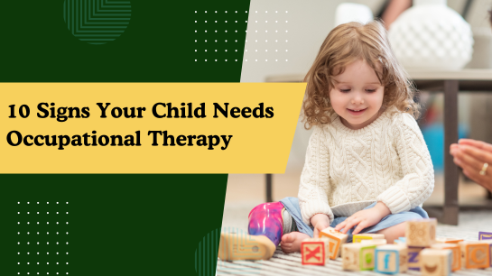 10 Signs Your Child Needs Occupational Therapy (And How It Can Help)