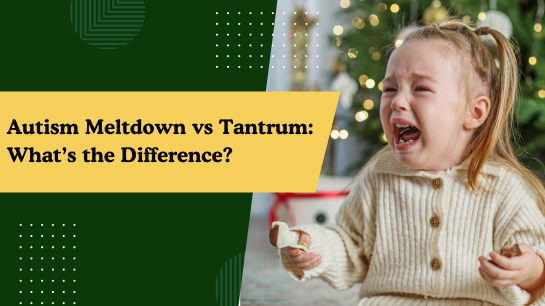 Autism Meltdown vs Tantrum: What’s the Difference?